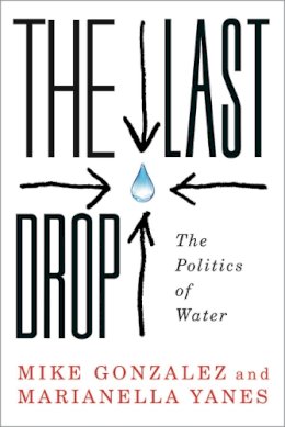 Mike Gonzalez - The Last Drop: The Politics of Water - 9780745334912 - V9780745334912