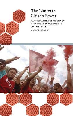 Victor Albert - The Limits to Citizen Power: Participatory Democracy and the Entanglements of the State - 9780745336176 - V9780745336176