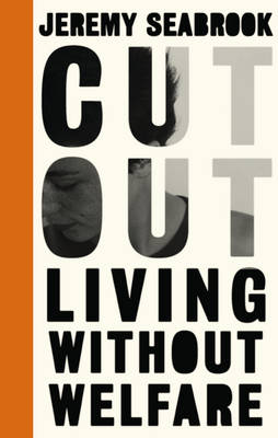 Jeremy Seabrook - Cut Out: Living Without Welfare - 9780745336183 - 9780745336183