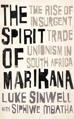 Luke Sinwell - The Spirit of Marikana: The Rise of Insurgent Trade Unionism in South Africa - 9780745336480 - V9780745336480