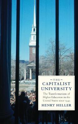 Henry Heller - The Capitalist University: The Transformations of Higher Education in the United States since 1945 - 9780745336589 - V9780745336589