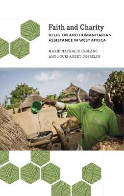 Marie Nathalie Leblanc (Ed.) - Faith and Charity: Religion and Humanitarian Assistance in West Africa - 9780745336732 - V9780745336732