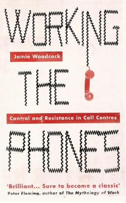 Jamie Woodcock - Working the Phones: Control and Resistance in Call Centres - 9780745399065 - V9780745399065