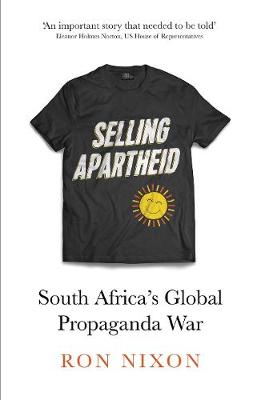 Ron Nixon - Selling Apartheid: South Africa´s Global Propaganda War - 9780745399140 - V9780745399140
