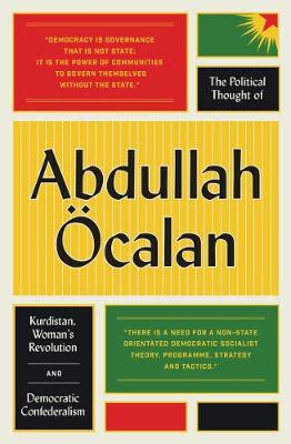 Abdullah Ocalan - The Political Thought of Abdullah OEcalan: Kurdistan, Woman´s Revolution and Democratic Confederalism - 9780745399768 - V9780745399768