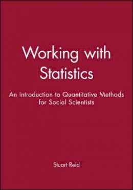 Stuart Reid - Working with Statistics: An Introduction to Quantitative Methods for Social Scientists - 9780745600482 - V9780745600482