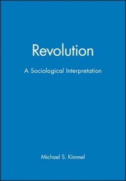 Michael S. Kimmel - Revolution: A Sociological Interpretation - 9780745603131 - V9780745603131