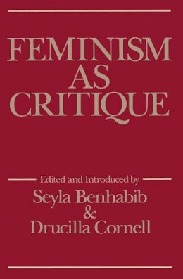 Seyla Benhabib - Feminism as Critique: Essays on the Politics of Gender in Late-Capitalist Society - 9780745603667 - V9780745603667