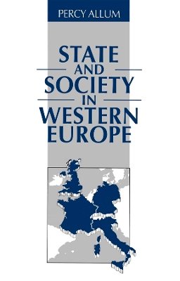 Percy Allum - State and Society in Western Europe - 9780745604107 - V9780745604107