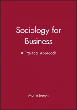 Martin Joseph - Sociology for Business: A Practical Approach - 9780745604343 - V9780745604343