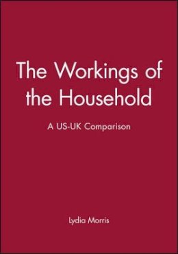 Lydia Morris - The Workings of the Household: A US-UK Comparison - 9780745604428 - V9780745604428