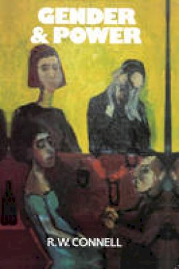 Raewyn W. Connell - Gender and Power: Society, the Person and Sexual Politics - 9780745604688 - V9780745604688 Raewyn W. Connell - Gender and Power: Society, the Person and Sexual Politics - 9780745604688 - V9780745604688