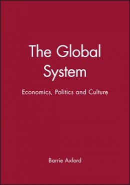 Barrie Axford - The Global System: Economics, Politics and Culture - 9780745604725 - V9780745604725