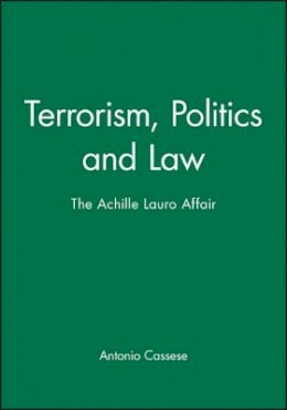 Antonio Cassese - Terrorism, Politics and Law: The Achille Lauro Affair - 9780745606187 - V9780745606187