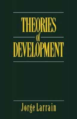 Jorge Larrain - Theories of Development: Capitalism, Colonialism and Dependency - 9780745607115 - V9780745607115