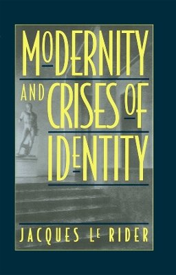 Jacques Le Rider - Modernity and Crises of Identity: Culture and Society in Fin-de-Siecle Vienna - 9780745609706 - V9780745609706