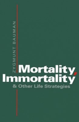 Zygmunt Bauman - Mortality, Immortality and Other Life Strategies - 9780745610160 - V9780745610160