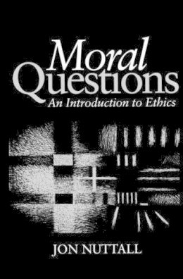 Jon Nuttall - Moral Questions: An Introduction to Ethics - 9780745610405 - V9780745610405