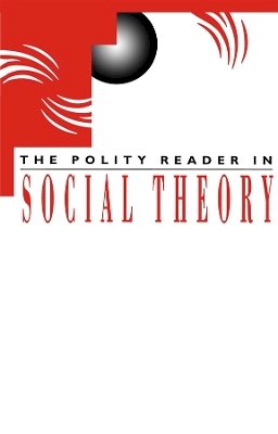  Polity - The Polity Reader in Social Theory - 9780745612065 - V9780745612065