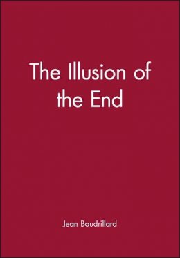 Jean Baudrillard - The Illusion of the End - 9780745612225 - V9780745612225