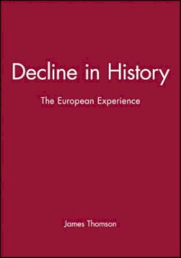James Thomson - Decline in History: The European Experience - 9780745614250 - V9780745614250