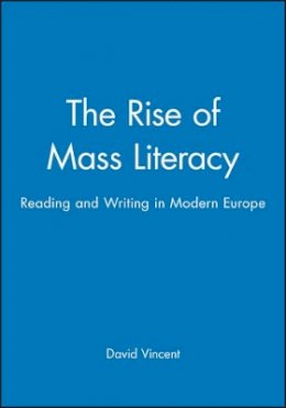David Vincent - The Rise of Mass Literacy: Reading and Writing in Modern Europe - 9780745614441 - V9780745614441