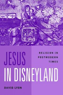 David Lyon - Jesus in Disneyland: Religion in Postmodern Times - 9780745614885 - V9780745614885