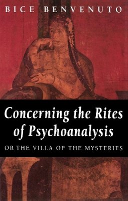 Bice Benvenuto - Concerning the Rites of Psychoanalysis: Or the Villa of the Mysteries - 9780745615301 - V9780745615301