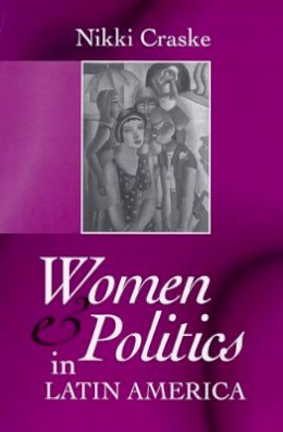 Nikki Craske - Women and Politics in Latin America - 9780745615479 - V9780745615479