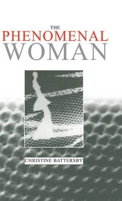 Christine Battersby - The Phenomenal Woman: Feminist Metaphysics and the Patterns of Identity - 9780745615554 - V9780745615554
