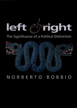 Norberto Bobbio - Left and Right: The Significance of a Political Distinction - 9780745615615 - V9780745615615