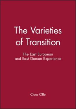 Claus Offe - The Varieties of Transition: The East European and East Geman Experience - 9780745616094 - V9780745616094