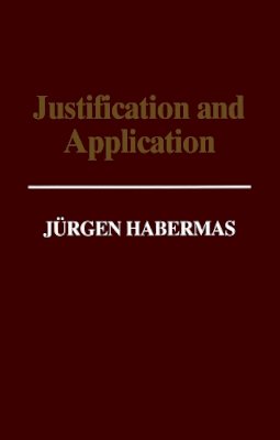 Jürgen Habermas - Justification and Application: Remarks on Discourse Ethics - 9780745616391 - V9780745616391