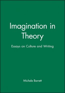 Michele Barrett - Imagination in Theory: Essays on Culture and Writing - 9780745616674 - V9780745616674