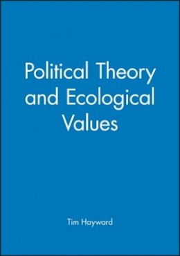 Tim Hayward - Political Theory and Ecological Values - 9780745618081 - V9780745618081