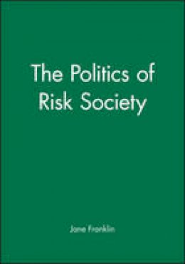 Franklin - The Politics of Risk Society - 9780745619255 - V9780745619255