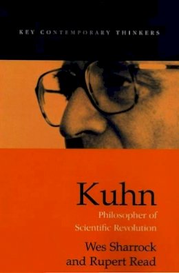 Wes Sharrock - Kuhn: Philosopher of Scientific Revolutions - 9780745619286 - V9780745619286