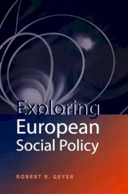 Robert R. Geyer - Exploring European Social Policy - 9780745619309 - V9780745619309