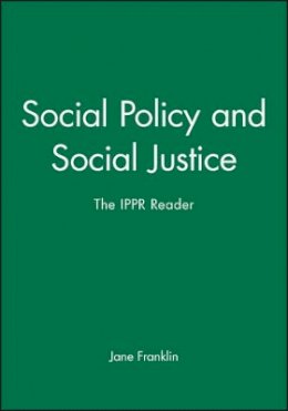 Jane Franklin (Ed.) - Social Policy and Social Justice: The IPPR Reader - 9780745619408 - V9780745619408