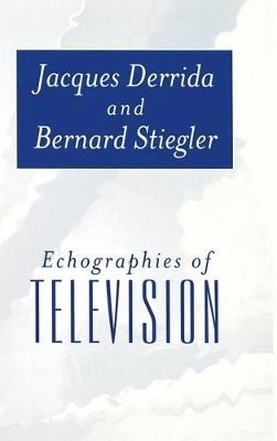 Jacques Derrida - Echographies of Television: Filmed Interviews - 9780745620367 - V9780745620367