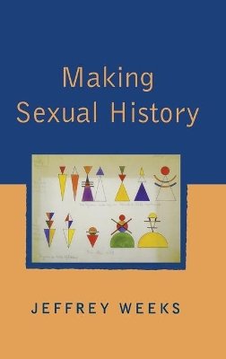 Jeffrey Weeks - Making Sexual History - 9780745621142 - V9780745621142