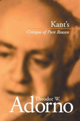 Theodor W. Adorno - Kant´s Critique of Pure Reason - 9780745621838 - V9780745621838