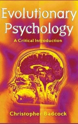 Christopher Badcock - Evolutionary Psychology: A Clinical Introduction - 9780745622057 - V9780745622057