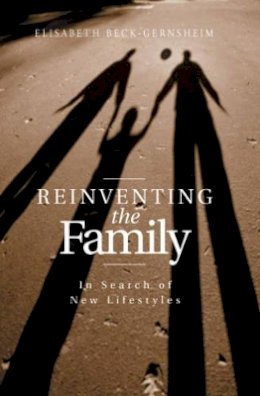 Elisabeth Beck-Gernsheim - Reinventing the Family: In Search of New Lifestyles - 9780745622149 - V9780745622149