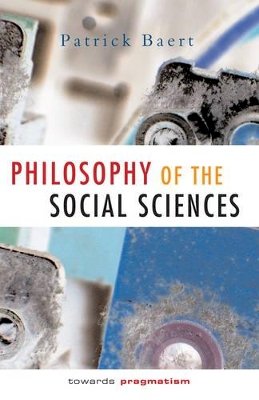 Patrick Baert - Philosophy of the Social Sciences: Towards Pragmatism - 9780745622460 - V9780745622460