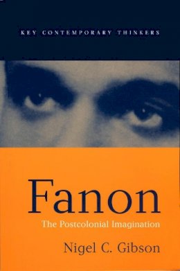 Nigel C. Gibson - Fanon: The Postcolonial Imagination - 9780745622613 - V9780745622613