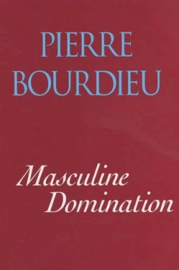 Pierre Bourdieu - Masculine Domination - 9780745622651 - V9780745622651