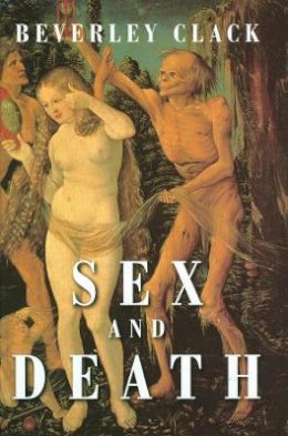 Beverley Clack - Sex and Death: A Reappraisal of Human Mortality - 9780745622781 - V9780745622781