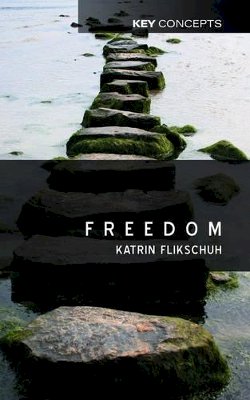 Katrin Flikschuh - Freedom: Contemporary Liberal Perspectives - 9780745624372 - V9780745624372