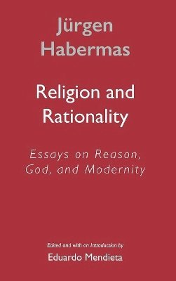 Jurgen Habermas - Religion and Rationality: Essays on Reason, God and Modernity - 9780745624860 - V9780745624860